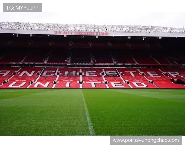 老特拉福德启动维修工程曼联主场部分看台暂时停用引发球迷关注